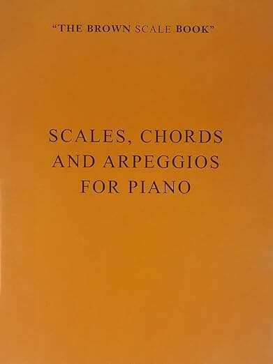 Brown Scale Book: Scales, Chords and Arpeggios for Piano cover